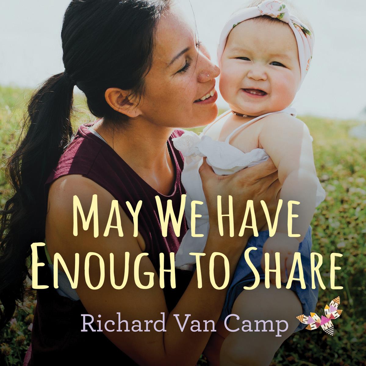 May We Have Enough To Share - Richard Van Camp