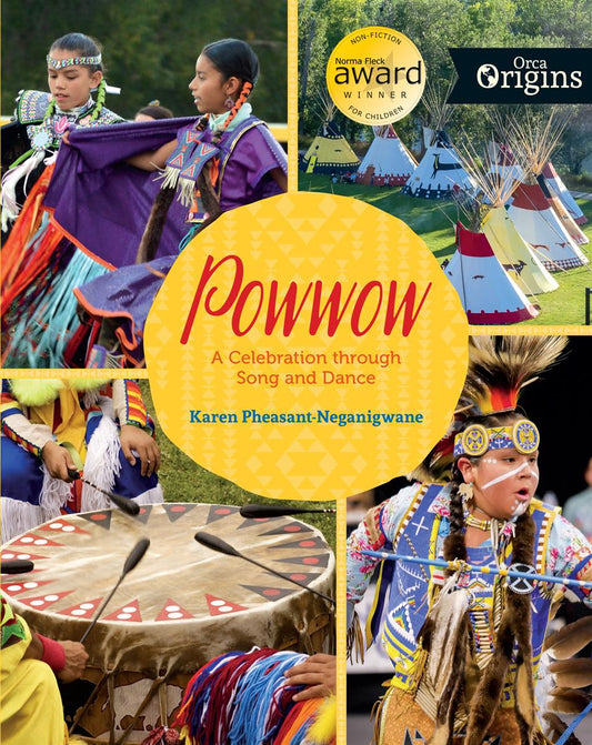 Powwow A Celebration through Song and Dance - Karen Pheasant-Neganigwane