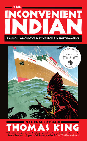 The Inconvenient Indian A Curious Account of Native People in North America - Thomas King