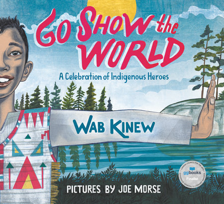 Go Show the World: A Celebration of Indigenous Heroes - Wab Kinew