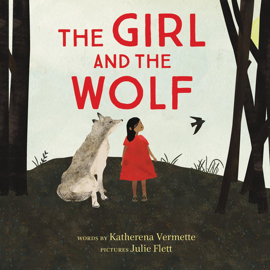 The Girl and the Wolf - Kathareena Vermette Illustrator - Julie Flett
